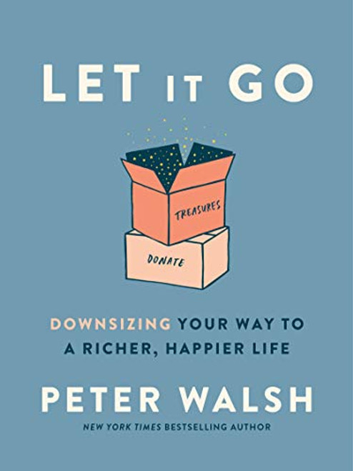 Let It Go: Downsizing Your Way to a Richer, Happier Life