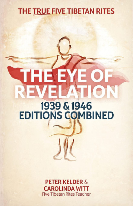 The Eye of Revelation 1939 & 1946 Editions Combined: The True Five Tibetan Rites