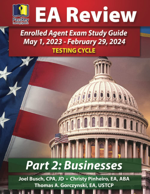 PassKey Learning Systems EA Review Part 2 Businesses, Enrolled Agent Study Guide: (May 1, 2023-February 29, 2024 Testing Cycle) (PassKey EA Review May 1, 2023-February 29, 2024 Testing Cycle)