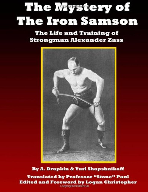 The Mystery of the Iron Samson: The Life and Training of Strongman Alexander Zass