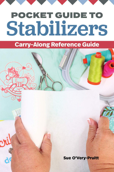 Pocket Guide to Stabilizers: Carry-Along Reference Guide (Landauer) 4x6 Sewing Reference for Tear-Away, Cut-Away, Wash-Away, Heat-Away, and Specialty Stabilizers; Choose the Right One for Each Project