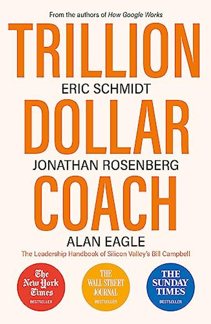 Trillion Dollar Coach: The Leadership Handbook of Silicon Valleys Bill Campbell