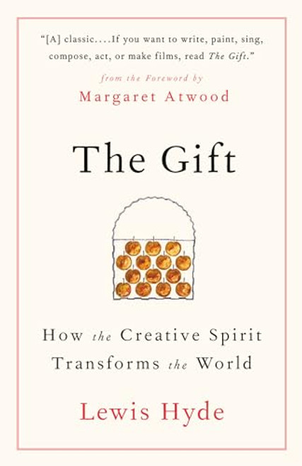 The Gift: How the Creative Spirit Transforms the World