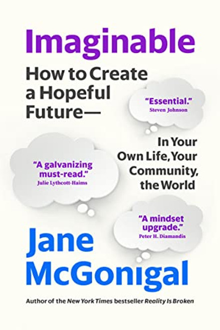 Imaginable: How to Create a Hopeful Futurein Your Own Life, Your Community, the World