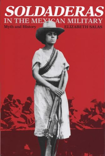 Soldaderas in the Mexican Military: Myth and History