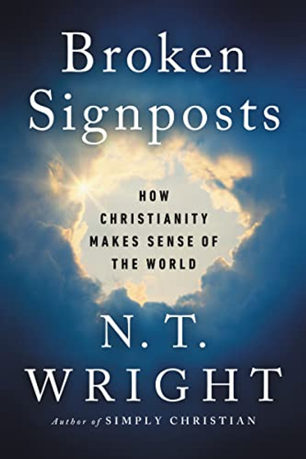 Broken Signposts: How Christianity Makes Sense of the World