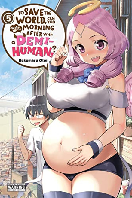 To Save the World, Can You Wake Up the Morning After with a Demi-Human?, Vol. 5 (To Save the World, Can You Wake Up the Morning After with a Demi-Human?, 5)