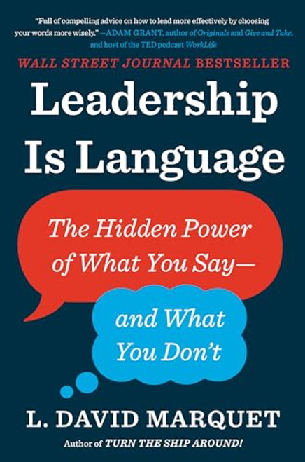 Leadership Is Language: The Hidden Power of What You Say--and What You Don't