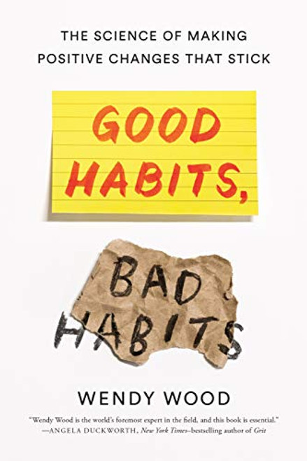 Good Habits, Bad Habits: The Science of Making Positive Changes That Stick