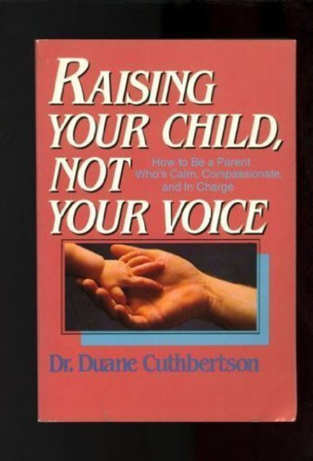 Raising Your Child, Not Your Voice