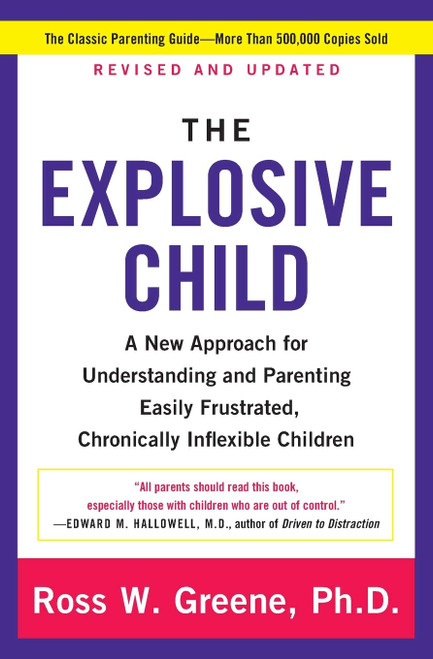 Explosive Child, The: A New Approach For Understanding And Parenting Easily Frustrated, Chronically Inflexible Children