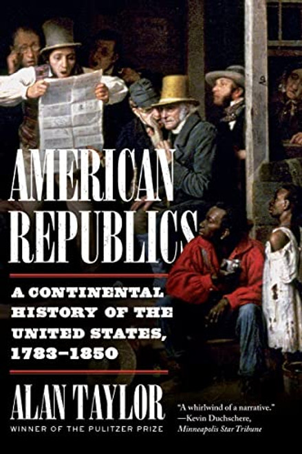 American Republics: A Continental History of the United States, 1783-1850