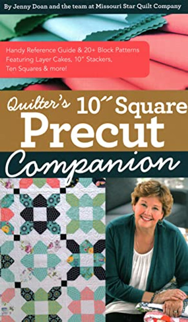 Quilters 10 Square Precut Companion: Handy Reference Guide & 20+ Block Patterns, Featuring Layer Cakes, 10 Stackers, Ten Squares and more!
