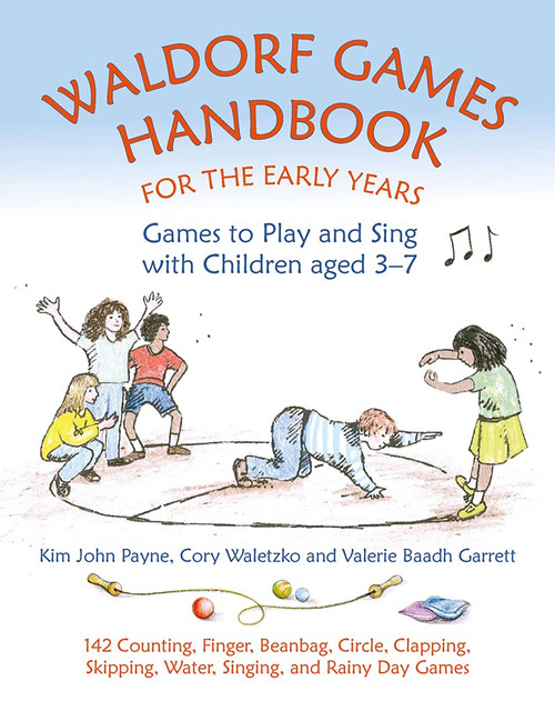 Waldorf Games Handbook for the Early Years: Games to Play and Sing with Children Aged 37 (Steiner / Waldorf Education)