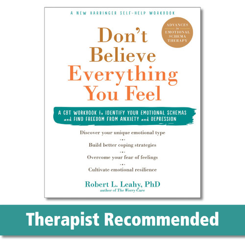 Don't Believe Everything You Feel: A CBT Workbook to Identify Your Emotional Schemas and Find Freedom from Anxiety and Depression