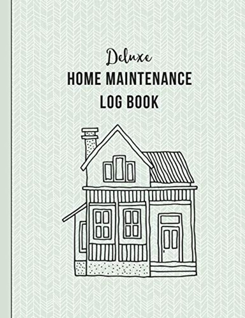 Deluxe Home Maintenance Log Book: Organize, Schedule, Journal, Planner for Home Maintenance, Repairs and Upgrades | 12 Years of Record Keeping, ... Monthly | DIY Projects Inventory Forever Home