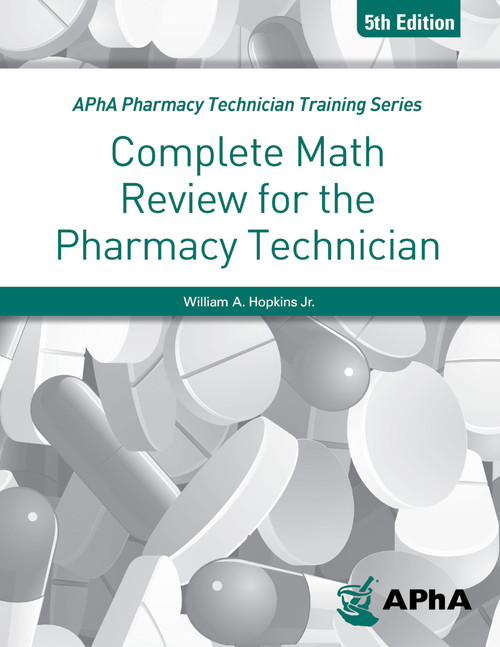 Complete Math Review for the Pharmacy Technician (Apha Pharmacy Technician Training Series)