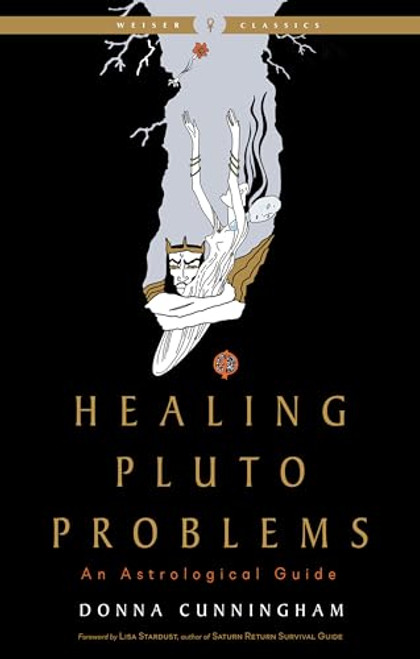 Healing Pluto Problems: An Astrological Guide (Weiser Classics Series)