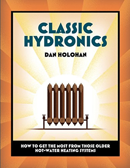 Classic Hydronics: How to Get the Most From Those Older Hot-Water Heating Systems