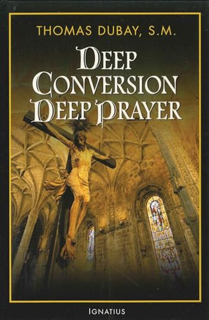 Deep Conversion, Deep Prayer