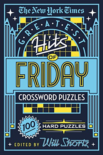 The New York Times Greatest Hits of Friday Crossword Puzzles: 100 Hard Puzzles