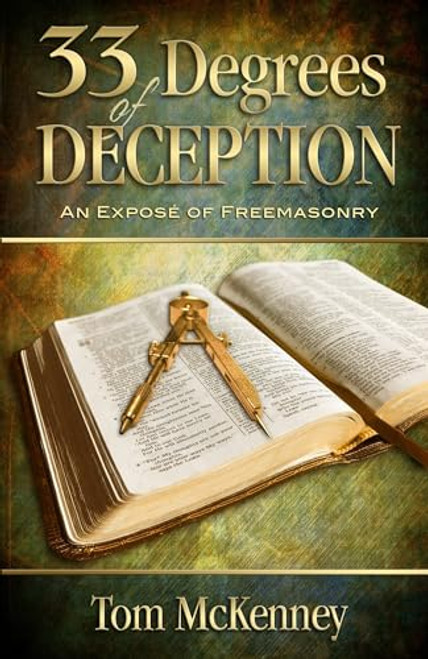 33 Degrees of Deception: An Expose of Freemasonry