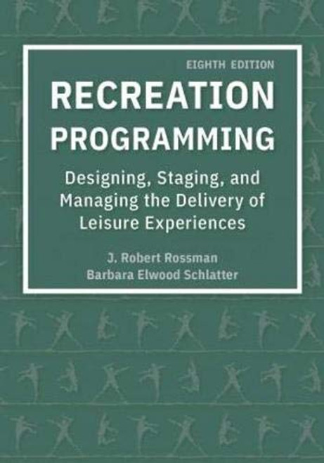 Recreation Programming: Designing, Staging, And Managing The Delivery Of Leisure Experiences