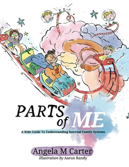 Parts Of Me: A Kids Guide To Internal Family Systems