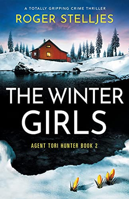 The Winter Girls: A totally gripping crime thriller (Agent Tori Hunter)
