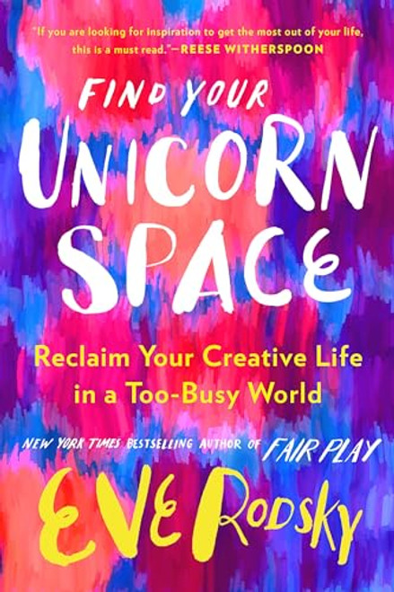 Find Your Unicorn Space: Reclaim Your Creative Life in a Too-Busy World