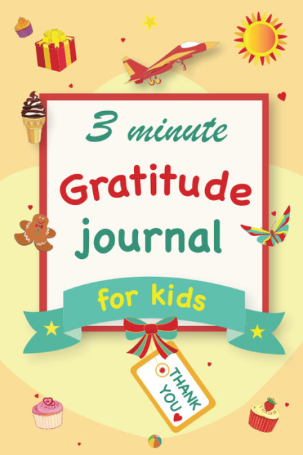 Gratitude Journal for Kids: A 90 Day gratitude journal with daily writing prompts to help kids practice gratitude and mindfulness in under 3 to 5 minutes a day
