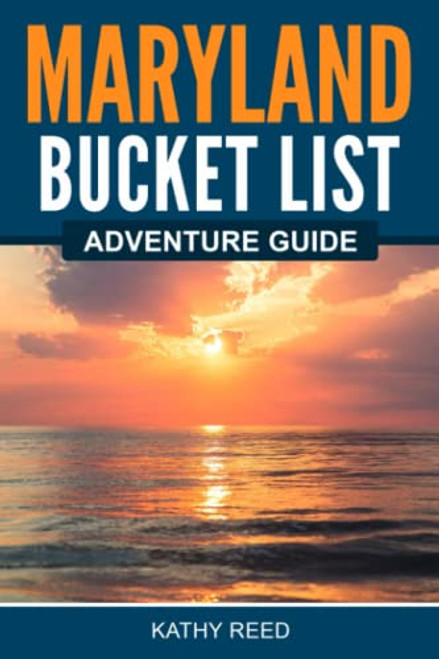 Maryland Bucket List Adventure Guide: Explore 100 Offbeat Destinations You Must Visit!