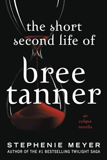 The Short Second Life of Bree Tanner: An Eclipse Novella (Twilight Saga, 3.5)