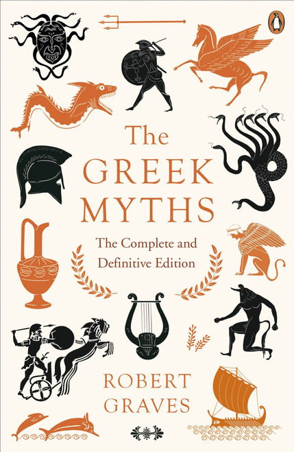 The Greek Myths: The Complete and Definitive Edition [May 15, 2018] Graves, Robert