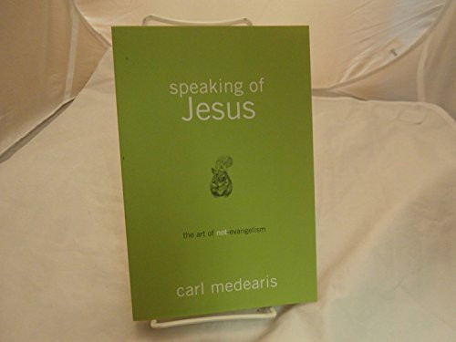 Speaking of Jesus: The Art of Not-Evangelism