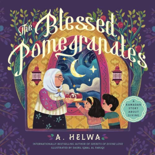 The Blessed Pomegranates: A Ramadan Story About Giving (Islamic Books for Kids and toddlers)