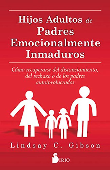 Hijos adultos de padres emocionalmente inmaduros (Spanish Edition)