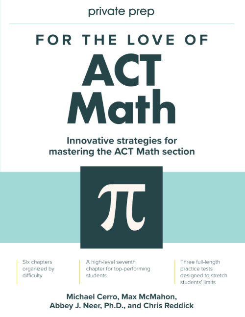 For the Love of ACT Math: This is not a math book; this is an ACT math book