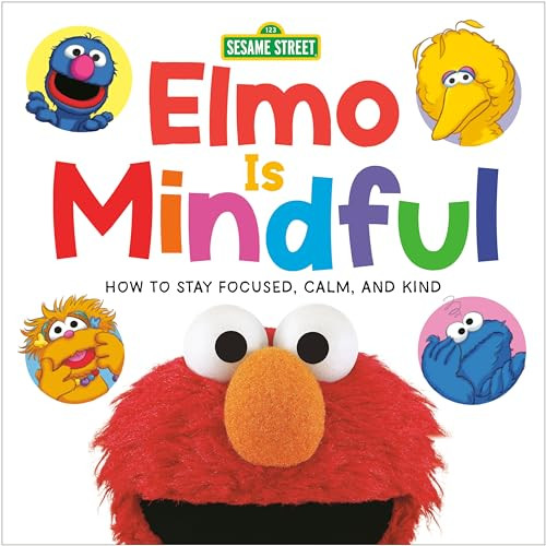 Elmo Is Mindful (Sesame Street): How to Stay Focused, Calm, and Kind (Sesame Street Wellness)