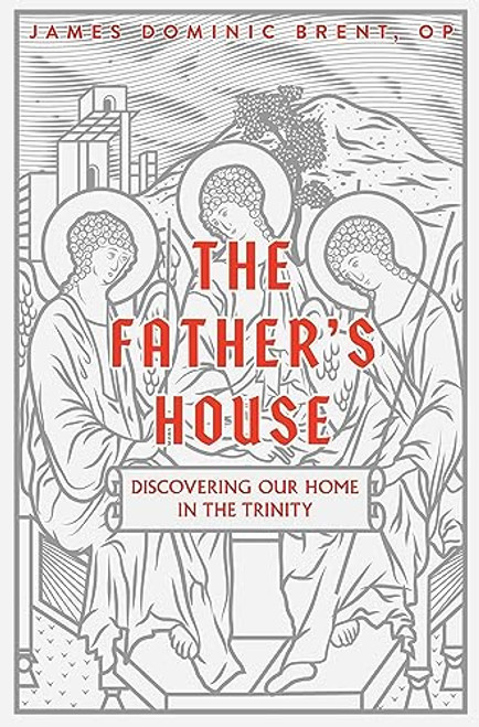The Fathers House: Discovering Our Home in the Trinity