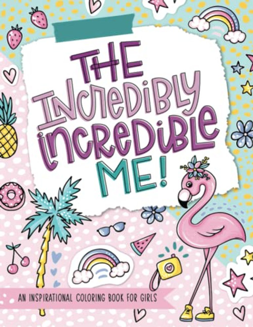 The Incredibly Incredible Me: An Inspirational Coloring Book for Girls