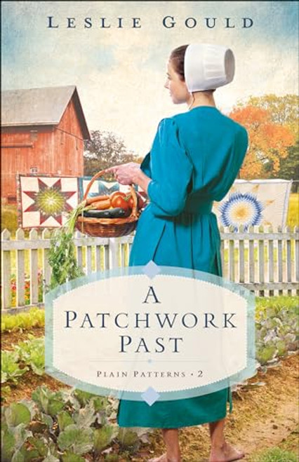 A Patchwork Past: (A Dual-Time Amish Christian Fiction Family Drama Series) (Plain Patterns)