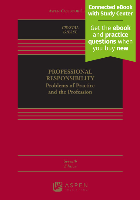 Professional Responsibility: Problems of Practice and the Profession (Aspen Casebook)