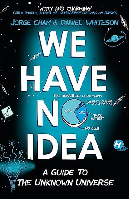 We Have No Idea: A Guide to the Unknown Universe