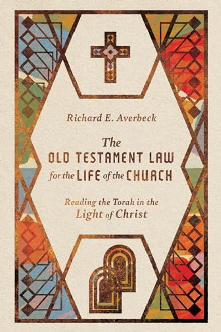 The Old Testament Law for the Life of the Church: Reading the Torah in the Light of Christ