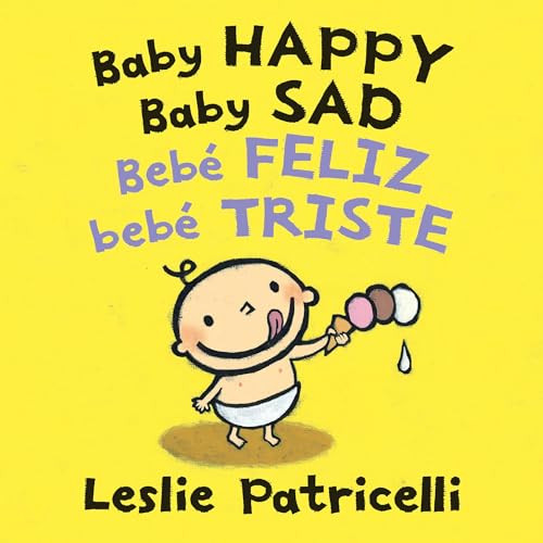 Baby Happy Baby Sad/Beb feliz beb triste (Leslie Patricelli board books)