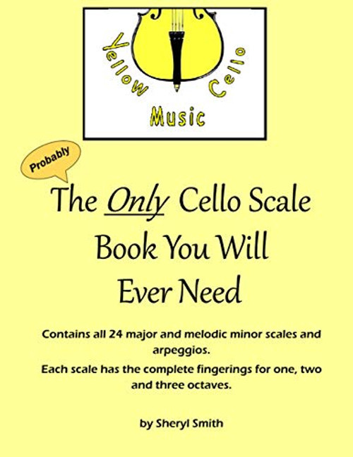 The Only Cello Scale Book You Will Ever Need