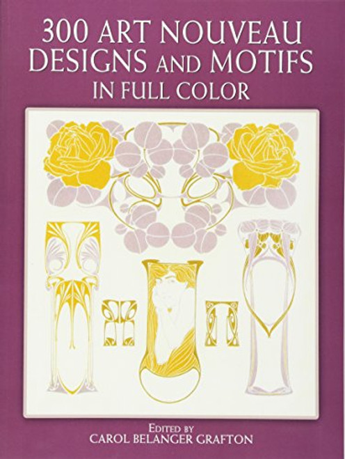 300 Art Nouveau Designs and Motifs in Full Color (Dover Pictorial Archive)