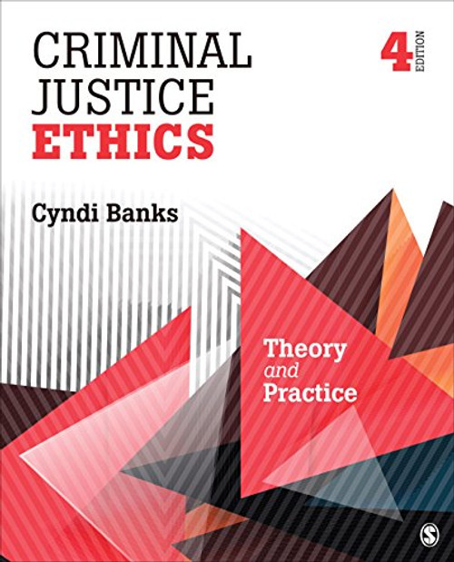 Criminal Justice Ethics: Theory and Practice