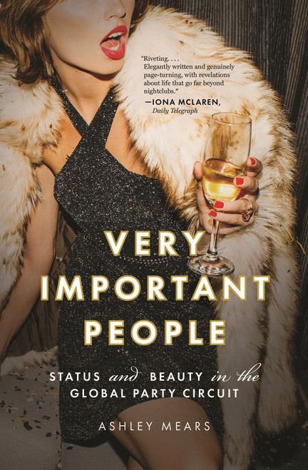 Very Important People: Status and Beauty in the Global Party Circuit
